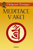 Meditace v akci - Chögyam Trungpa - Kliknutím na obrázek zavřete